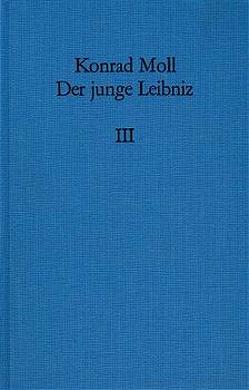 Der junge Leibniz / Band 3 von Moll,  Konrad