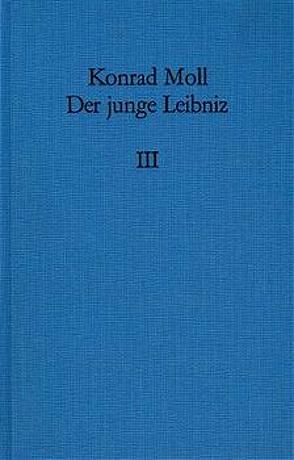 Der junge Leibniz / Band 3 von Moll,  Konrad