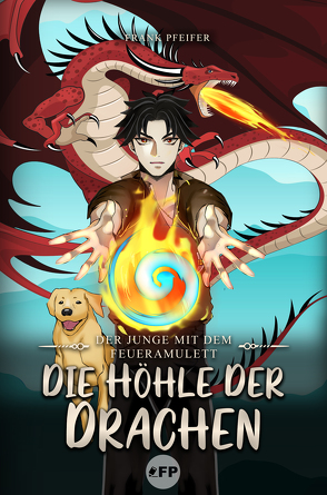 Der Junge mit dem Feueramulett: Die Höhle der Drachen von Pfeifer,  Frank