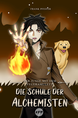 Der Junge mit dem Feueramulett: Die Schule der Alchemisten von Frank,  Pfeifer