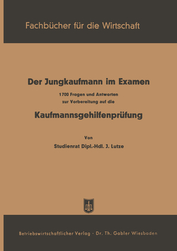 Der Jungkaufmann im Examen von Lutze,  J., Lutze,  Johannes