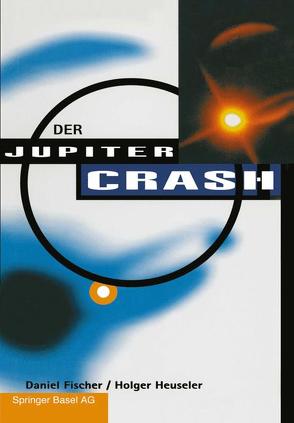 Der Jupiter-Crash von Fischer,  Daniel, Heuseler,  Holger, West,  R.M.