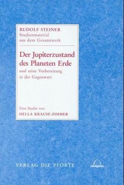 Der Jupiter-Zustand des Planeten Erde von Krause-Zimmer,  Hella, Steiner,  Rudolf