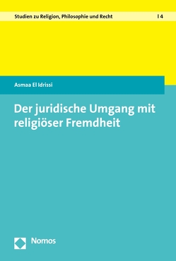 Der juridische Umgang mit religiöser Fremdheit von El Idrissi,  Asmaa