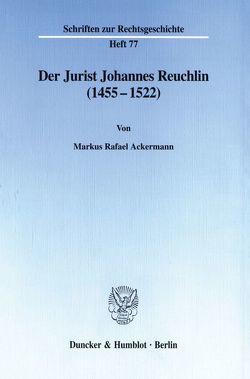 Der Jurist Johannes Reuchlin (1455–1522). von Ackermann,  Markus Rafael