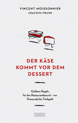 Der Käse kommt vor dem Dessert von Choksi,  Nishant, Frank,  Joachim, Moissonnier,  Vincent