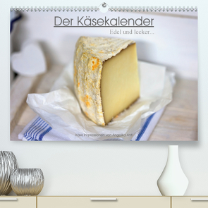 Der Käsekalender Edel und lecker (Premium, hochwertiger DIN A2 Wandkalender 2021, Kunstdruck in Hochglanz) von Antl,  Angelika