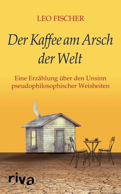 Der Kaffee am Arsch der Welt von Fischer,  Leo