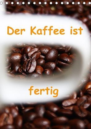 Der Kaffee ist fertig (Tischkalender 2018 DIN A5 hoch) von Kapp,  Lilo