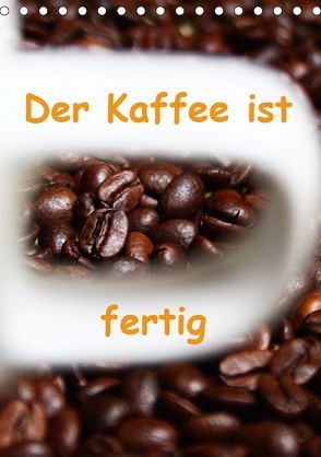 Der Kaffee ist fertig (Tischkalender 2019 DIN A5 hoch) von Kapp,  Lilo