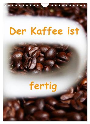 Der Kaffee ist fertig (Wandkalender 2024 DIN A4 hoch), CALVENDO Monatskalender von Kapp,  Lilo