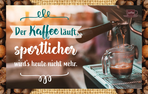 Der Kaffee läuft, sportlicher wird’s heute nicht mehr. von Engeln,  Reinhard