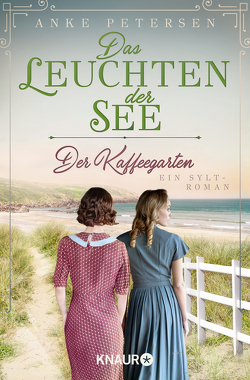 Der Kaffeegarten. Das Leuchten der See von Petersen,  Anke