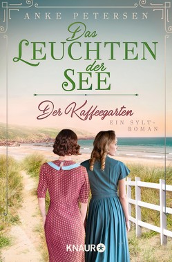 Der Kaffeegarten. Das Leuchten der See von Petersen,  Anke