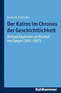 Der Kairos im Chronos der Geschichtlichkeit von Bischof,  Franz Xaver, Schindler,  Dominik, Unterburger,  Klaus