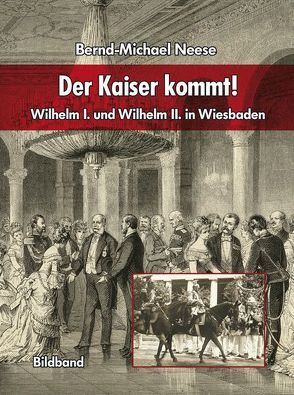 Der Kaiser kommt! von Neese,  Bernd M