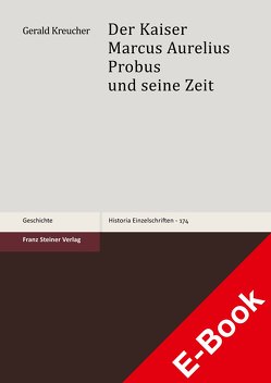 Der Kaiser Marcus Aurelius Probus und seine Zeit von Kreucher,  Gerald