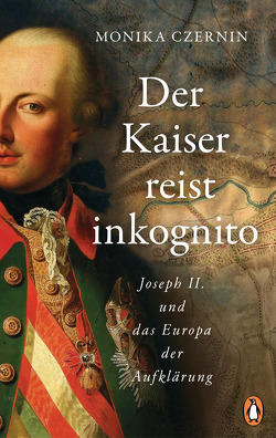 Der Kaiser reist inkognito von Czernin,  Monika