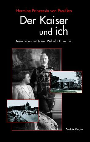 Der Kaiser und ich von Brinkmann,  Jens-Uwe, Preußen,  Hermine von