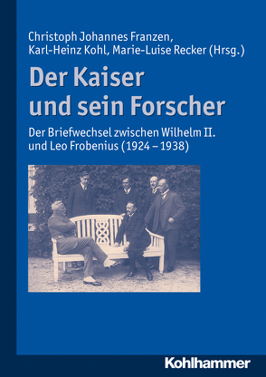 Der Kaiser und sein Forscher von Franzen,  Christoph Johannes, Kohl,  Karl-Heinz, Recker,  Marie-Luise