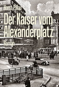 Der Kaiser vom Alexanderplatz von Pillau,  Horst