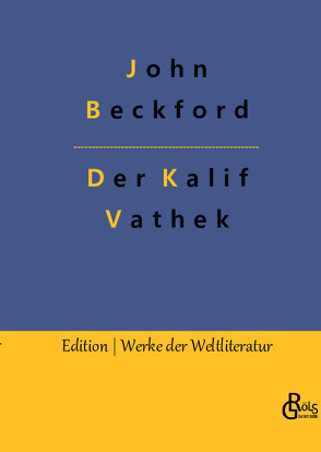 Der Kalif Vathek von Beckford,  John, Gröls-Verlag,  Redaktion