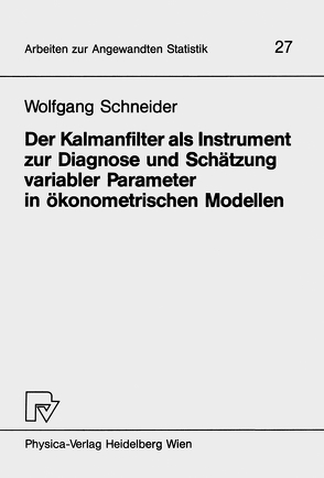 Der Kalmanfilter als Instrument zur Diagnose und Schätzung variabler Parameter in ökonometrischen Modellen von Schneider,  W.