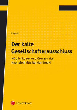 Der kalte Gesellschafterausschluss von Kiegerl,  Wolfgang