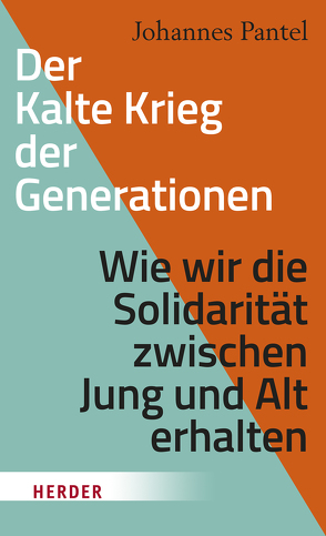 Der Kalte Krieg der Generationen von Pantel,  Johannes