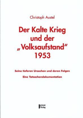 Der Kalte Krieg und der „Volksaufstand“ 1953 von Austel,  Christoph