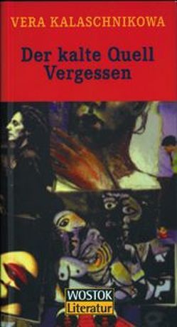 Der kalte Quell Vergessen von Kalaschnikowa,  Vera, Richter,  Ines