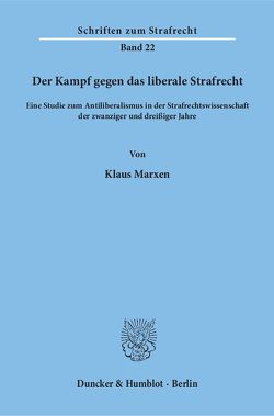 Der Kampf gegen das liberale Strafrecht. von Marxen,  Klaus