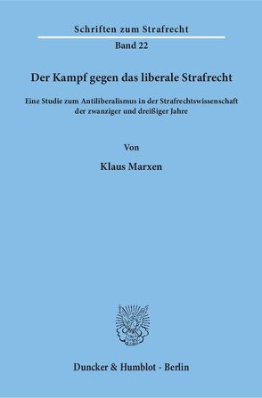 Der Kampf gegen das liberale Strafrecht. von Marxen,  Klaus