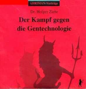 Der Kampf gegen die Gentechnologie von Ziehr,  Holger