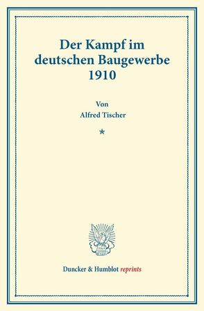 Der Kampf im deutschen Baugewerbe 1910. von Tischer,  Alfred