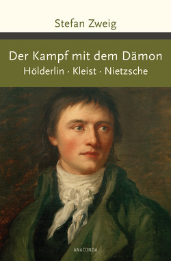 Der Kampf mit dem Dämon. Hölderlin. Kleist. Nietzsche von Zweig,  Stefan