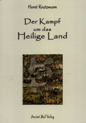 Der Kampf um das Heilige Land von Kratzmann,  Horst