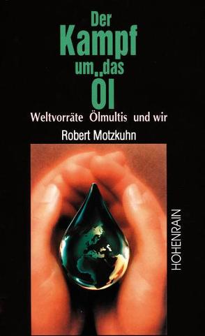 Der Kampf um das Öl von Motzkuhn,  Robert H