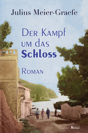 Der Kampf um das Schloss von Meier-Graefe,  Julius