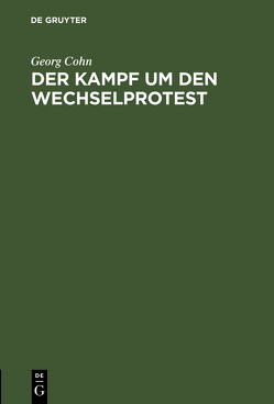 Der Kampf um den Wechselprotest von Cohn,  Georg