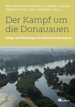 Der Kampf um die Donauauen von Obermeier,  Claus