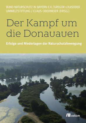 Der Kampf um die Donauauen von Obermeier,  Claus