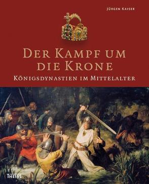 Der Kampf um die Krone von Kaiser,  Jürgen