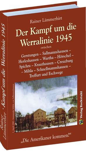 Der Kampf um die Werralinie im April 1945 von Lämmerhirt,  Rainer, Rockstuhl,  Harald