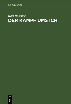 Der Kampf ums Ich von Roesener,  Karl