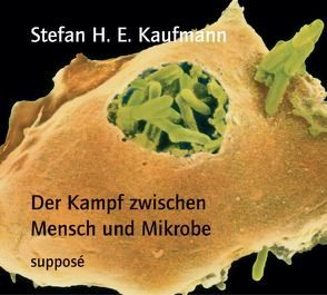 Der Kampf zwischen Mensch und Mikrobe von Kaufmann,  Stefan H., Sander,  Klaus