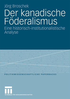 Der kanadische Föderalismus von Broschek,  Jörg