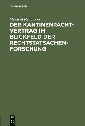 Der Kantinenpachtvertrag im Blickfeld der Rechtstatsachenforschung von Rehbinder,  Manfred