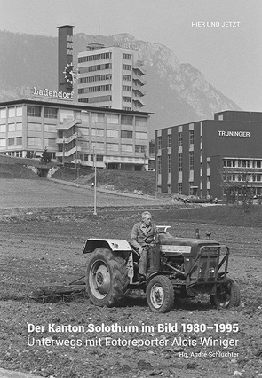 Der Kanton Solothurn im Bild 1980-1995 von Schluchter,  André, Winiger,  Alois