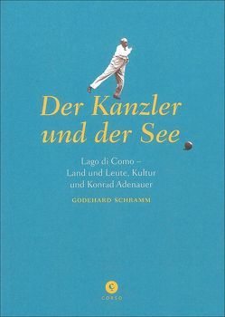 Der Kanzler und der See von Schramm,  Godehard